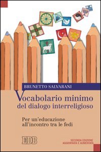 Vocabolario minimo del dialogo interreligioso. Per un'educazione all'incontro tra le fedi