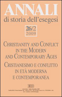 Annali di storia dell'esegesi (2009). Vol. 26/2: Cristianesimo e conflitto in età moderna e contemporanea