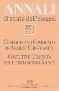 Annali di storia dell'esegesi (2010). Vol. 27/1: Conflitti e comunità nel Cristianesimo antico