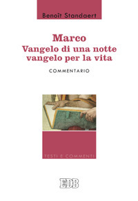 Marco: Vangelo di una notte vangelo per la vita - Commentario 