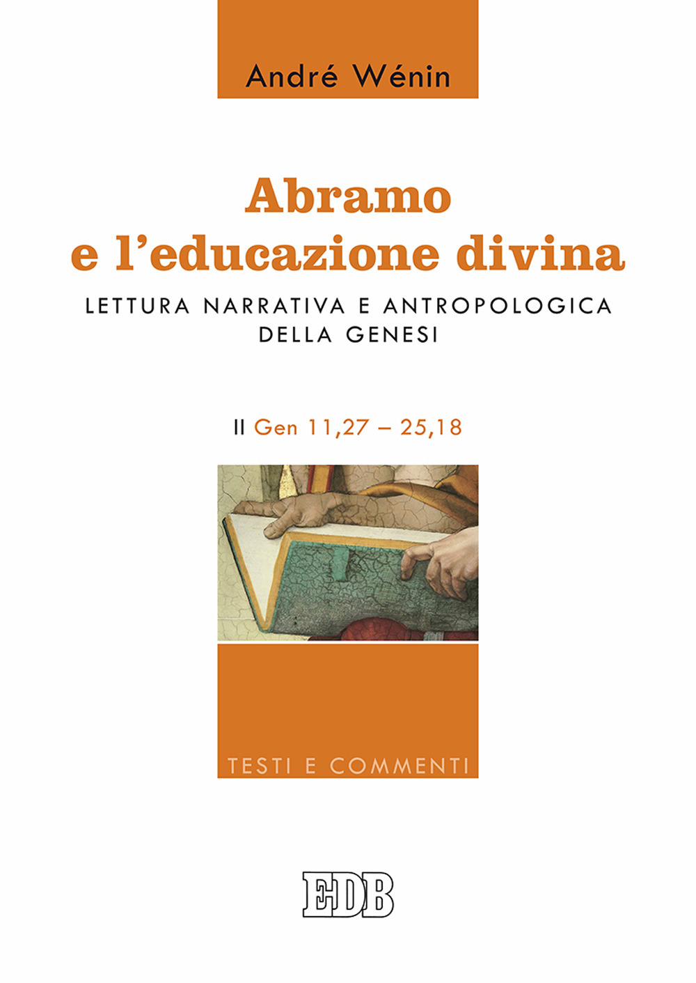 Abramo e l'educazione divina. Lettura narrativa e antropologica della Genesi. II. Gen 11,27-25,18