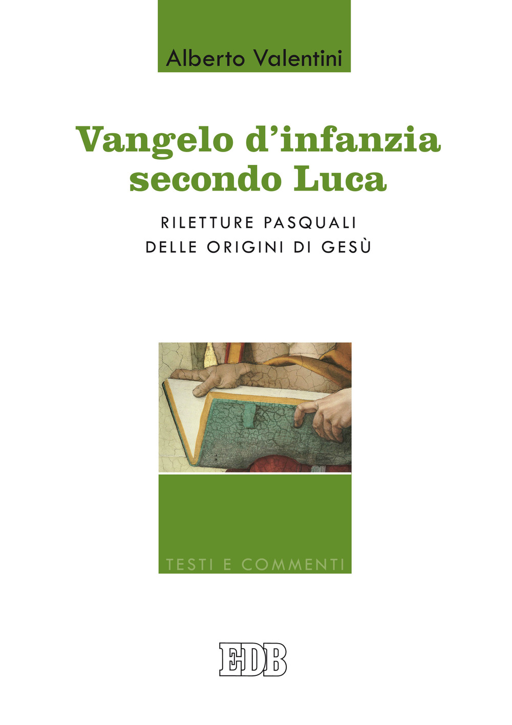 Vangelo d'infanzia secondo Luca. Riletture pasquali delle origini di Gesù