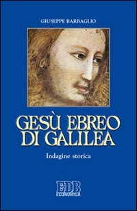 Gesù ebreo di Galilea. Indagine storica