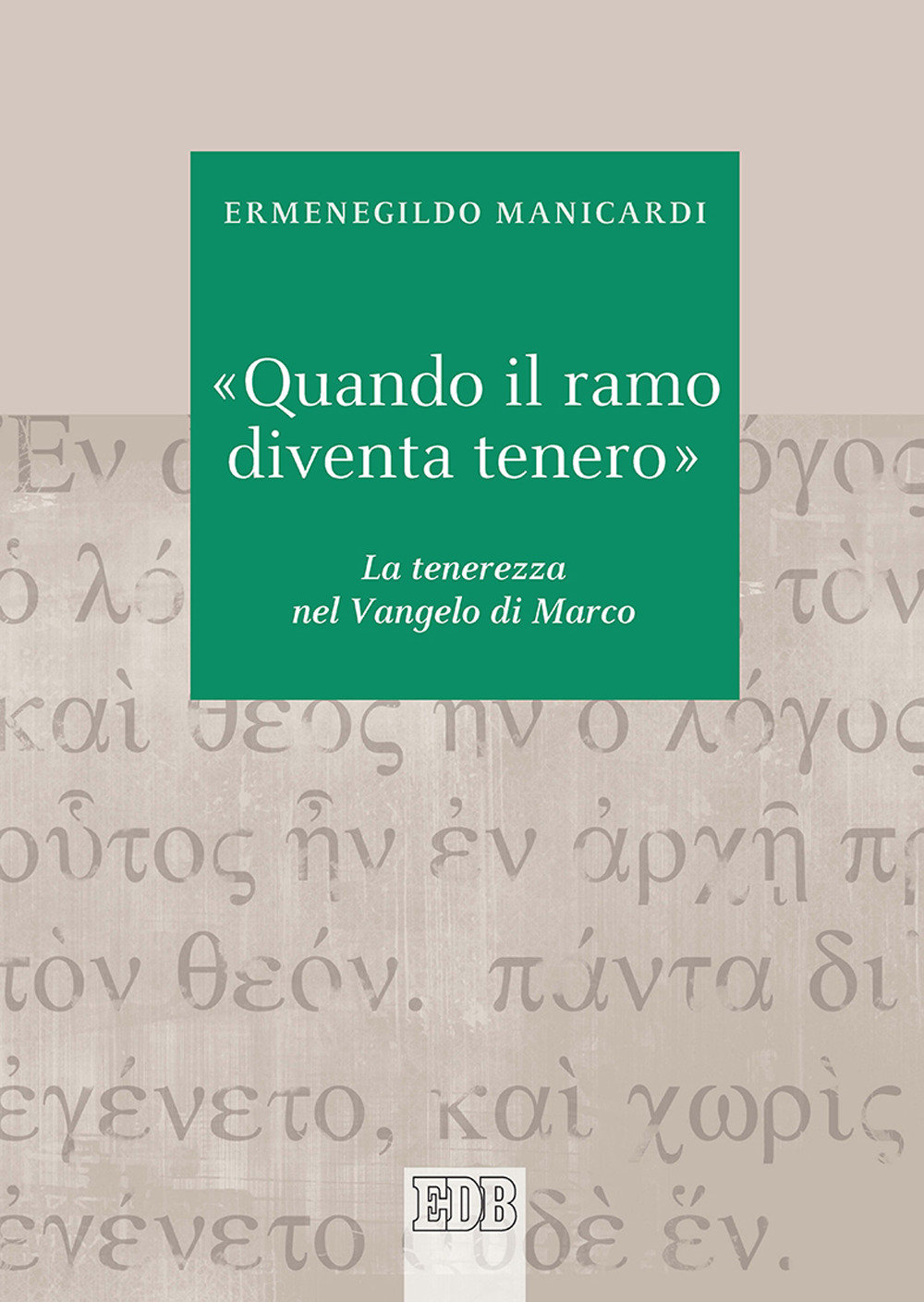 «Quando il ramo diventa tenero». La tenerezza nel Vangelo di Marco