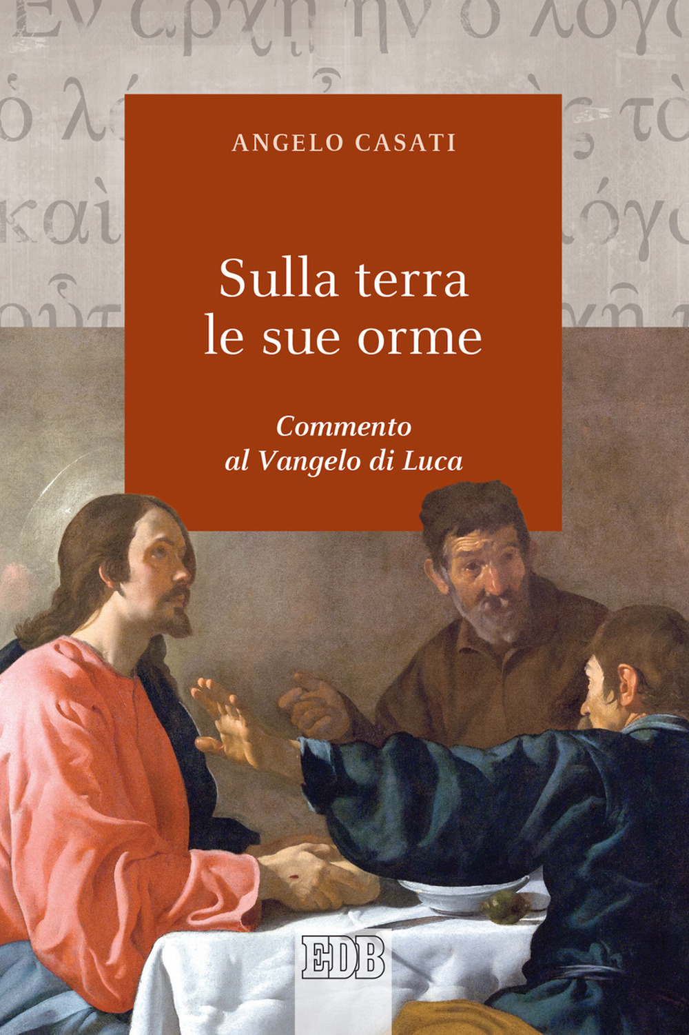 Sulla terra le sue orme. Commento al Vangelo di Luca