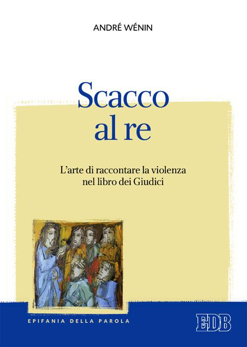 Scacco al re. L'arte di raccontare la violenza nel Libro dei Giudici