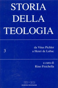 Storia della teologia. Vol. 3: Da Vitus Pichler a Henri de Lubac
