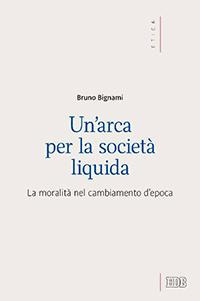 Un'arca per la società liquida. La moralità nel cambiamento d'epoca