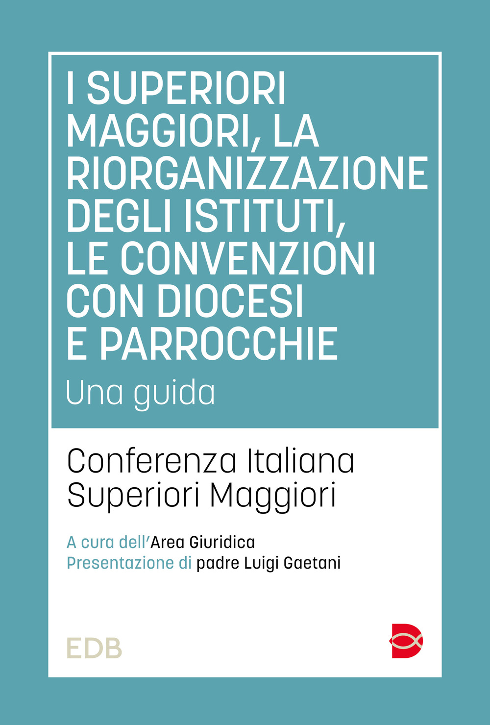 I superiori maggiori, la riorganizzazione degli istituti, le convenzioni con diocesi e parrocchie. Una guida