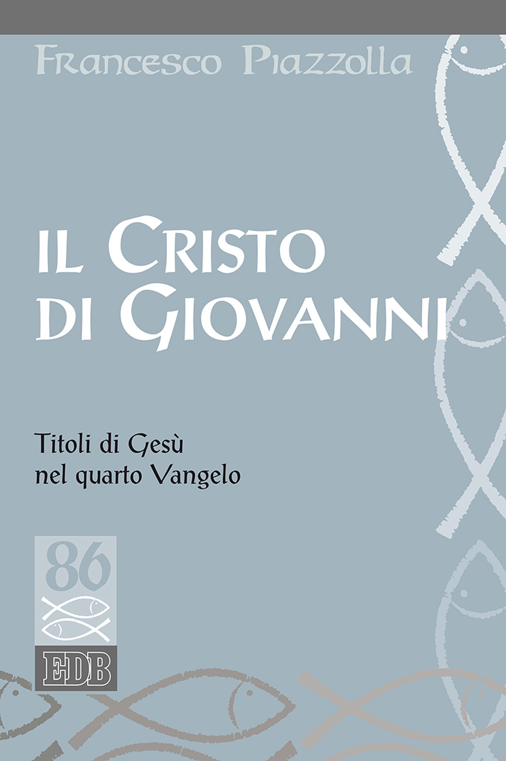 Il Cristo di Giovanni. Titoli di Gesù nel quarto Vangelo