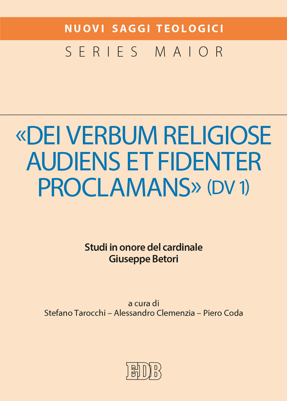 «Dei verbum religiose audiens et fidenter proclamans» (DV 1). Studi in onore del cardinale Giuseppe Betori