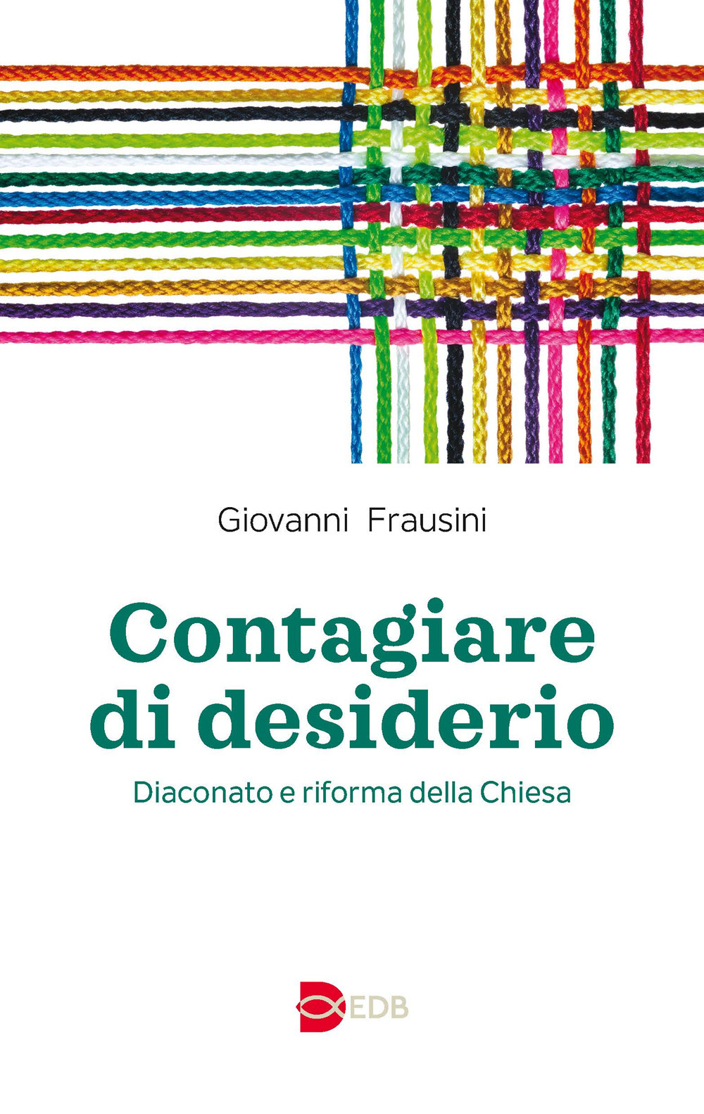 Contagiare di desiderio. Diaconato e riforma della Chiesa