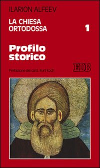 La Chiesa ortodossa. Vol. 1: Profilo storico