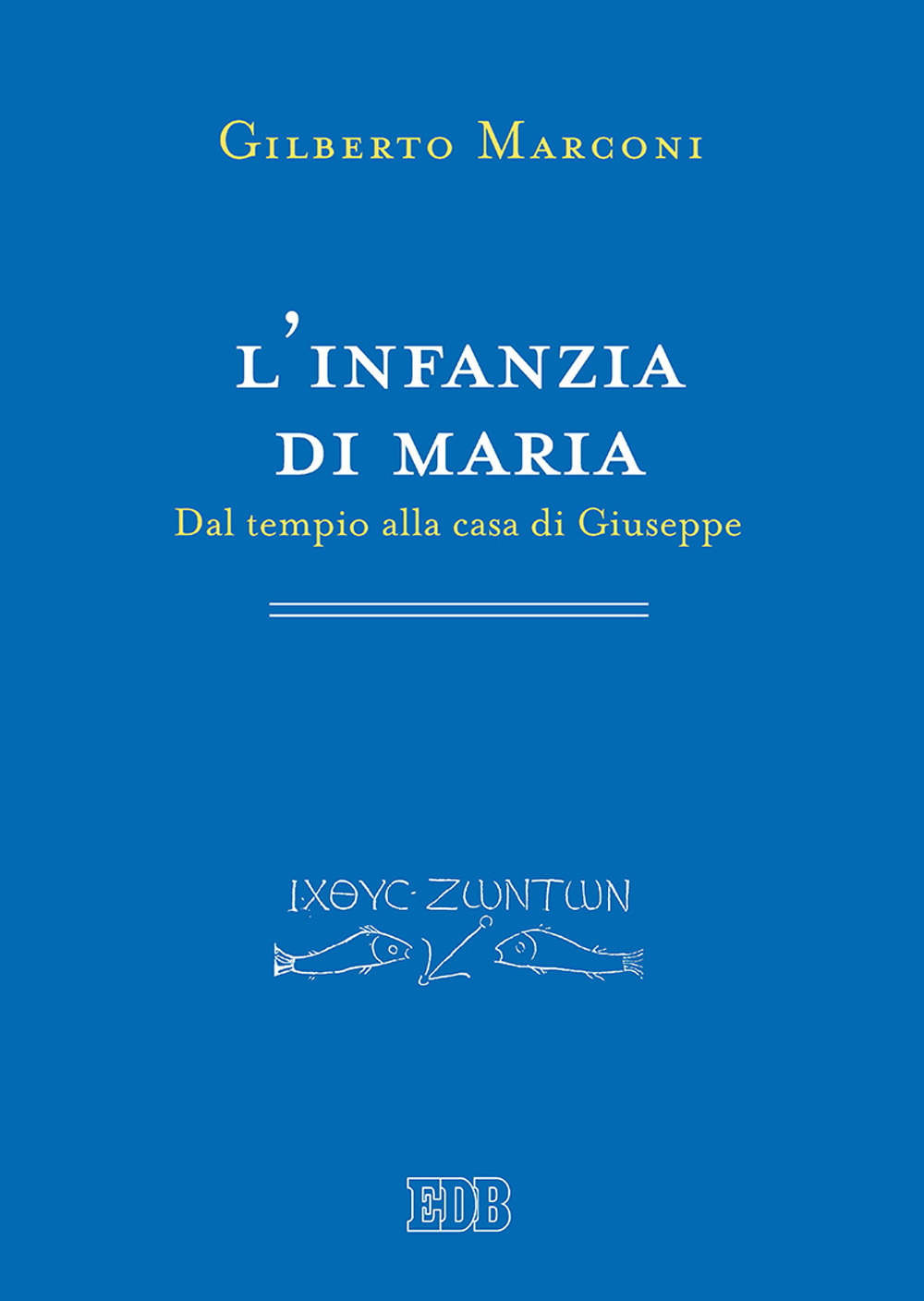 L'infanzia di Maria. Dal tempio alla casa di Giuseppe. Indagine sul Protovangelo di Giacomo 6-10