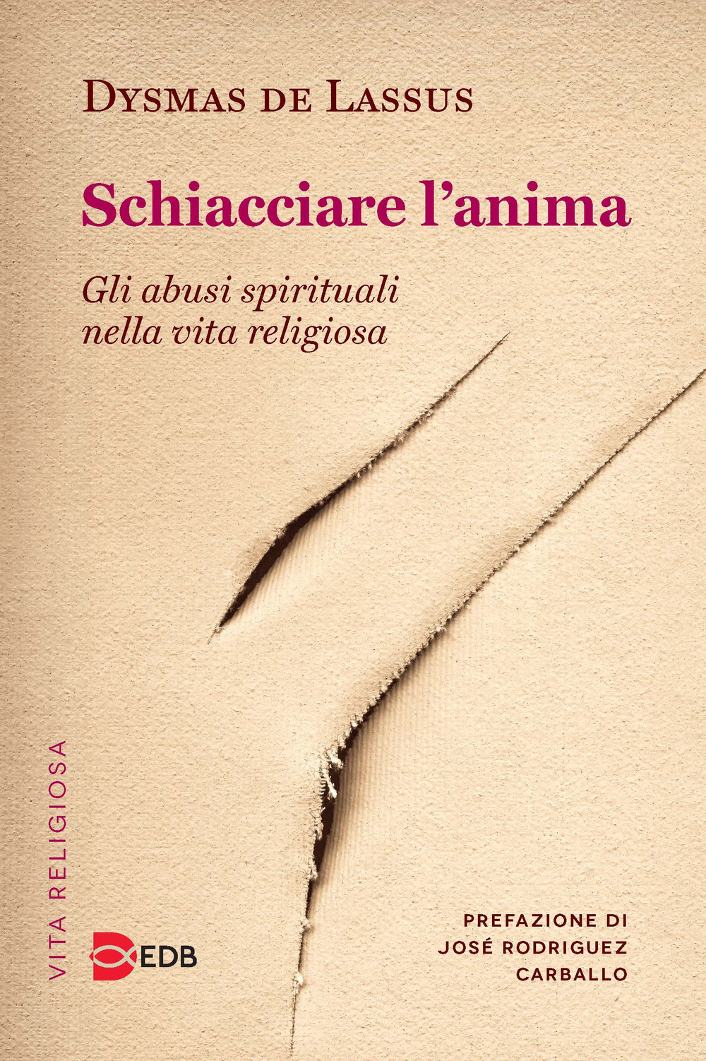 Schiacciare l'anima. Gli abusi spirituali nella vita religiosa