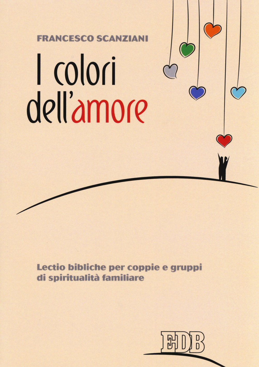 I colori dell'amore. Lectio bibliche per coppie e gruppi di spiritualità familiare