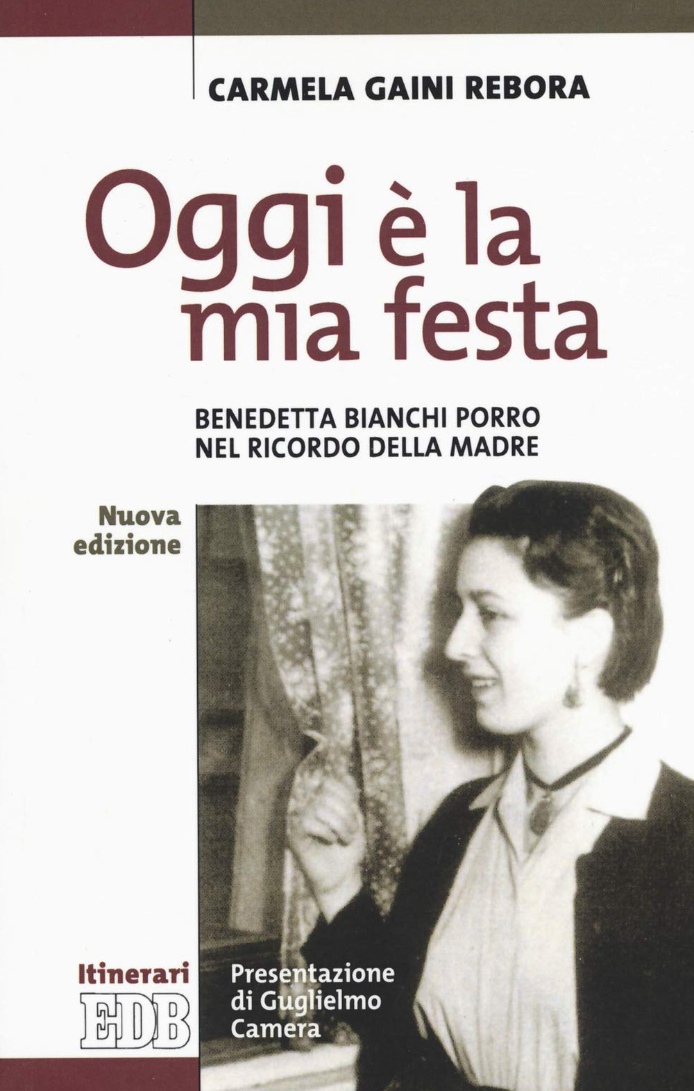 Oggi è la mia festa. Benedetta Bianchi Porro nel ricordo della madre. Nuova ediz.