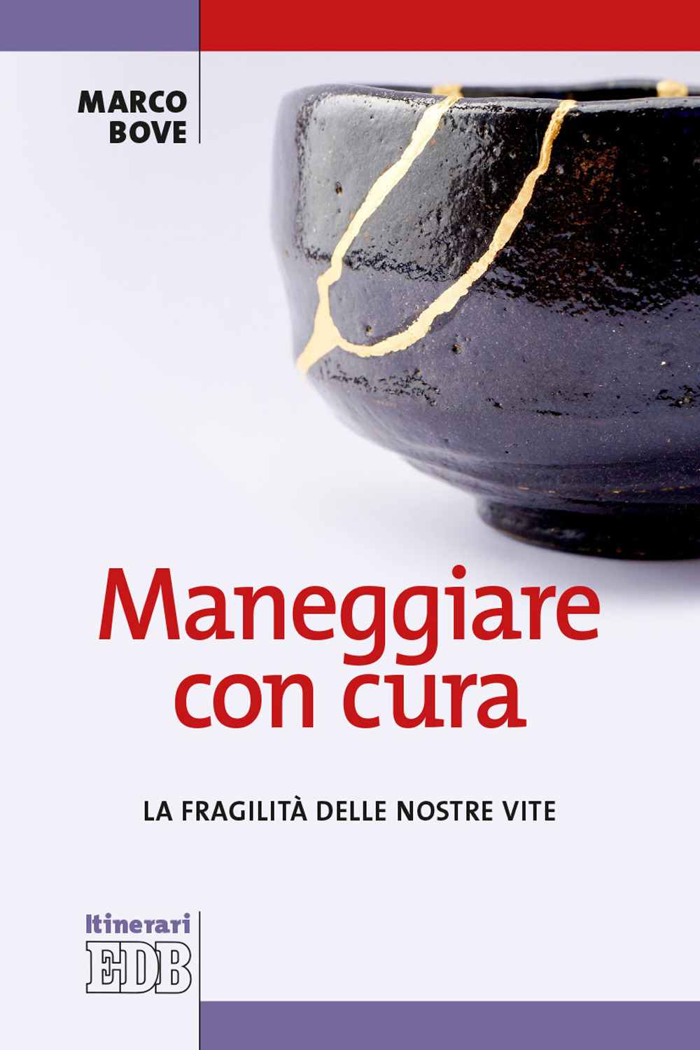 Maneggiare con cura. La fragilità delle nostre vite