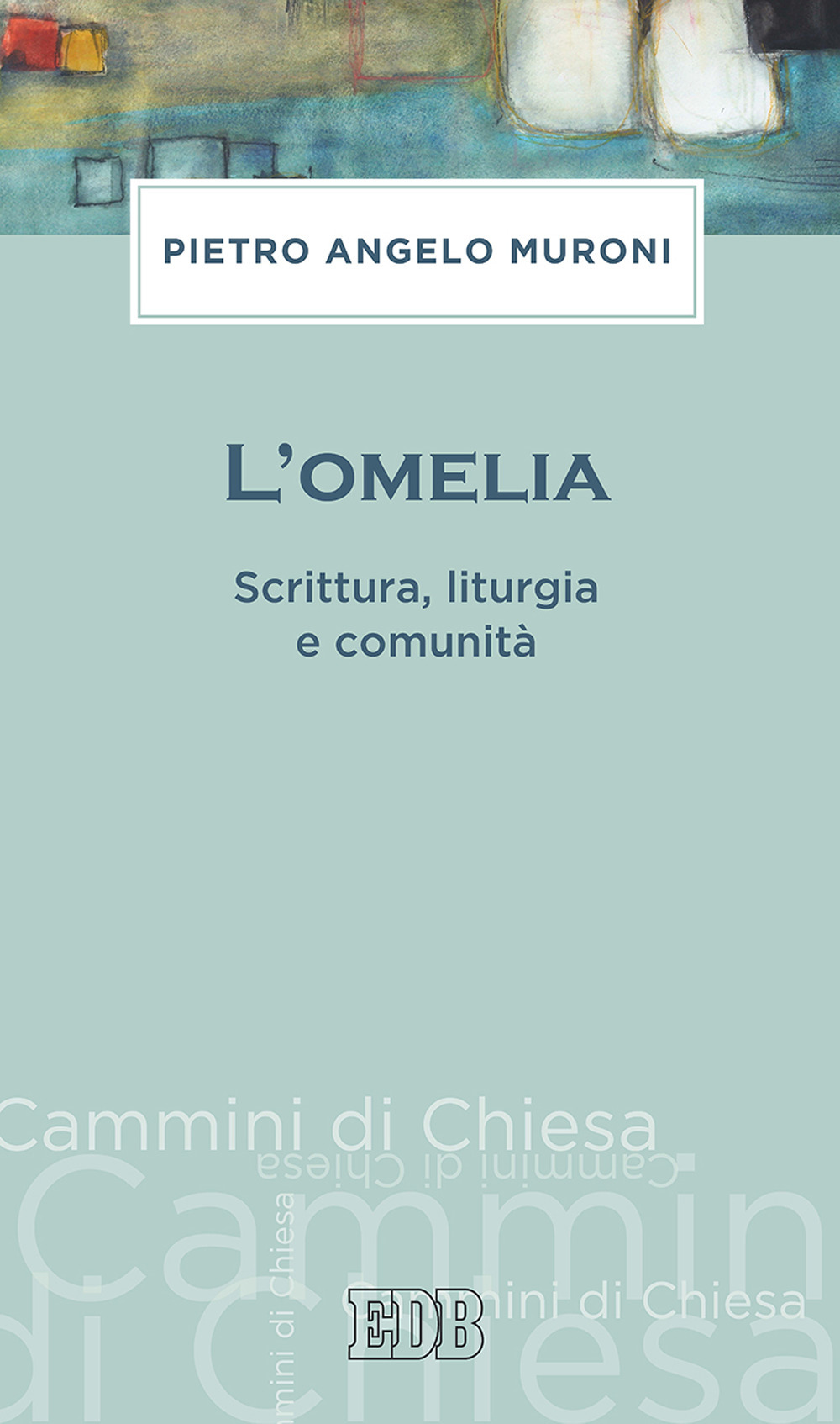 L'omelia. Scrittura, liturgia e comunità