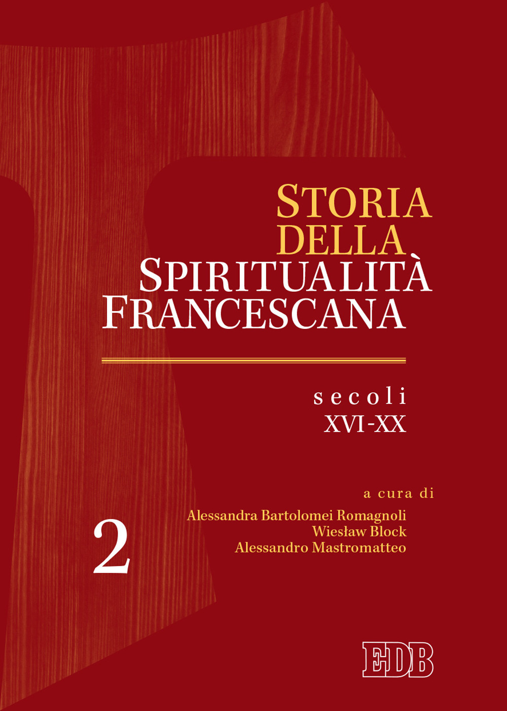 STORIA DELLA SPIRITUALITÀ FRANCESCANA - Bartolomei Romagnoli A. (cur.); Block W. (cur.); Mastromatteo A. (cur.) - 9788810541661