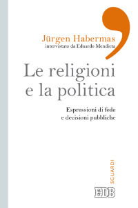 Le religioni e la politica. Espressioni di fede e decisioni pubbliche