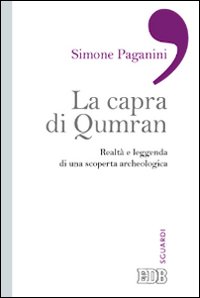 La capra di Qumran. Realtà e leggenda di una scoperta archeologica