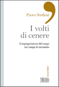 I volti di cenere. L'espropriazione del corpo nei campi di sterminio