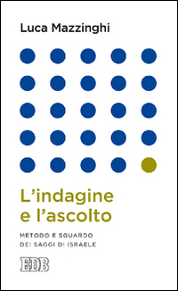 L'indagine e l'ascolto. Metodo e sguardo dei saggi di Israele