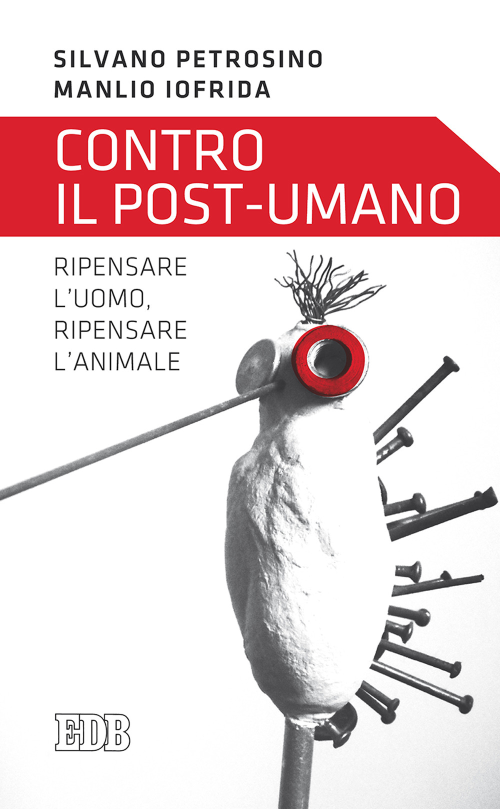 Contro il post-umano. Ripensare l'uomo, ripensare l'animale