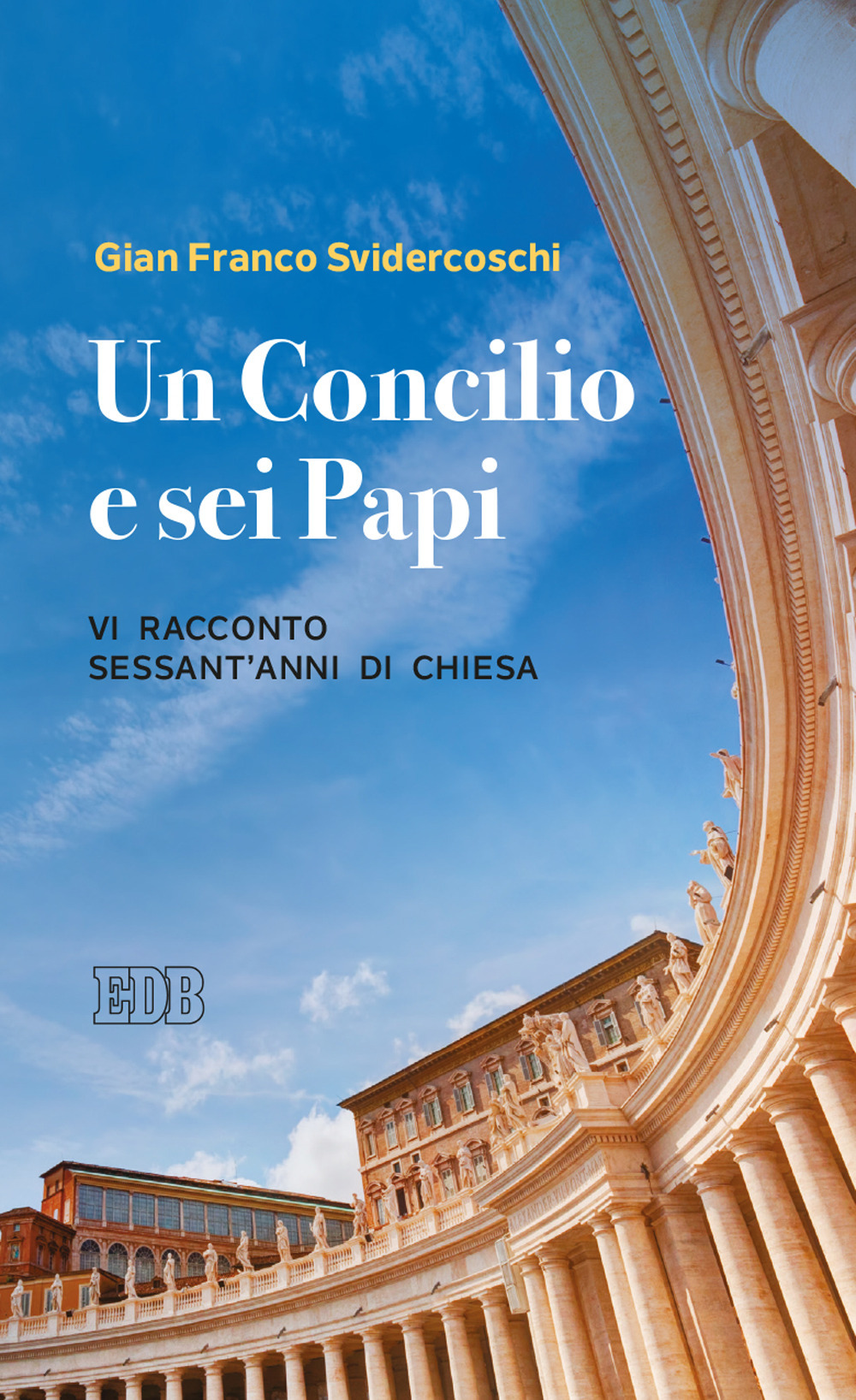 CONCILIO E SEI PAPI. VI RACCONTO SESSANT'ANNI DI CHIESA (UN) - 9788810559758