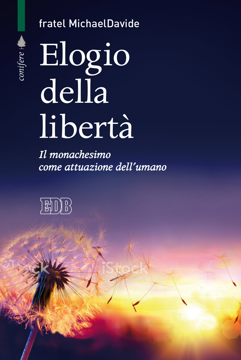 Elogio della libertà. Il monachesimo come attuazione dell'umano