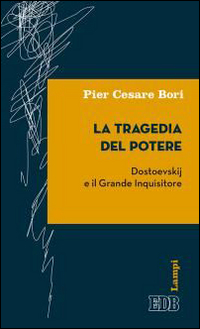 La tragedia del potere. Dostoevskij e il grande inquisitore