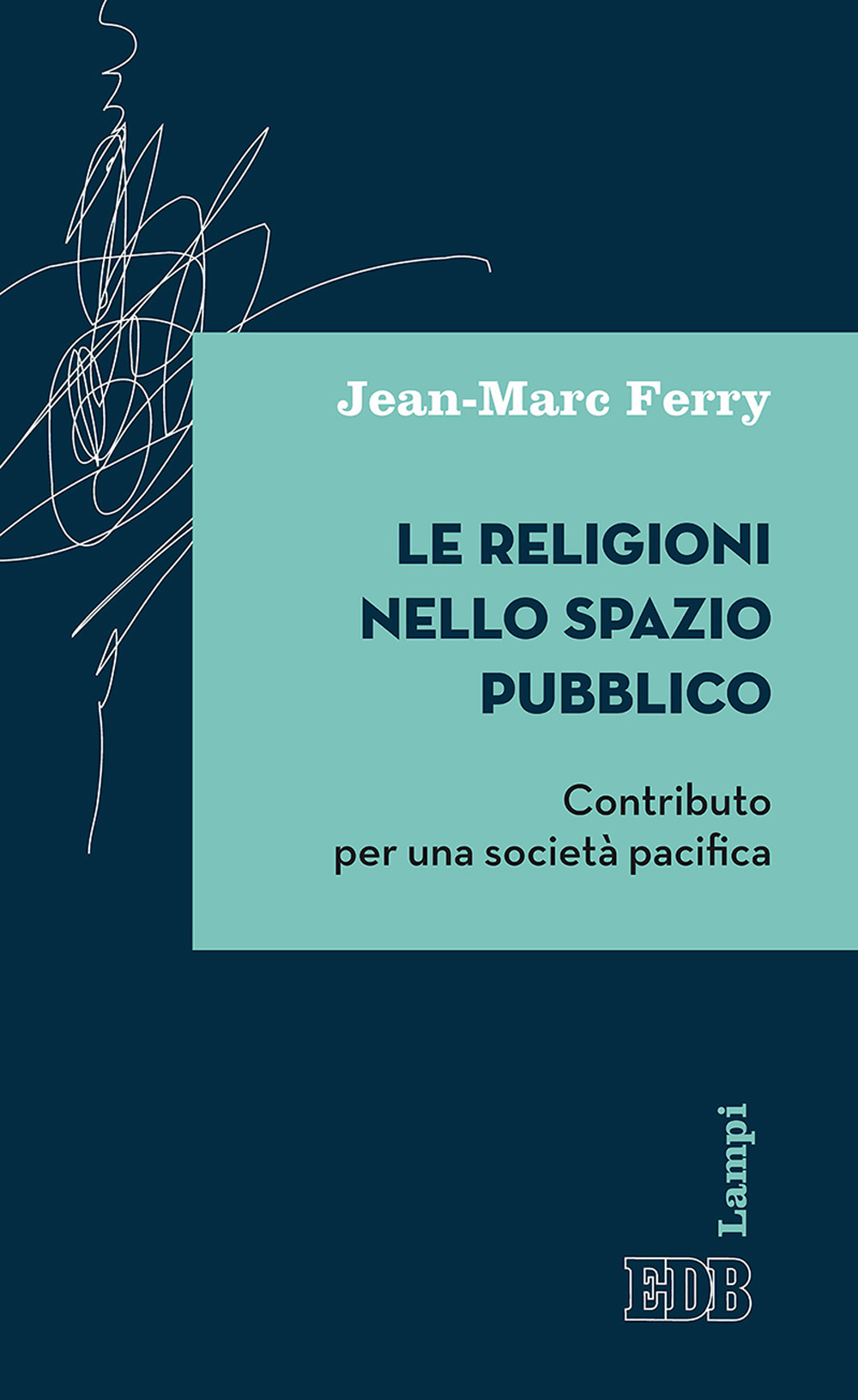 Le religioni nello spazio pubblico. Contributo per una società pacifica