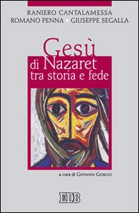 Gesù di Nazaret tra storia e fede