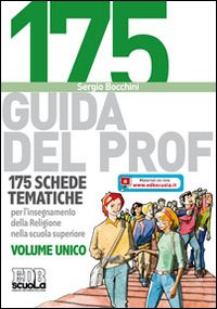 175 Schede tematiche per l'insegnamento della religione nella scuola superiore. Volume unico. Guida del professore