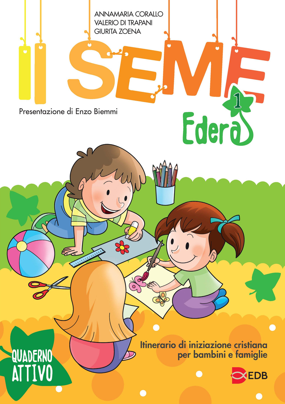 Il seme. Itinerario di iniziazione cristiana per bambini e famiglie. Vol. 1: Edera. Quaderno attivo