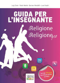 iReligione. L'ora di religione al tempo della Rete. Testo per l'insegnamento della religione cattolica nella scuola secondaria di 2° grado. Guida per l'insegnante