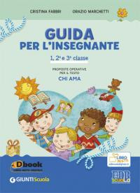 Proposte operative per il testo «Chi ama 1».1ª, 2ª e 3ª classe. Guida per l'insegnante