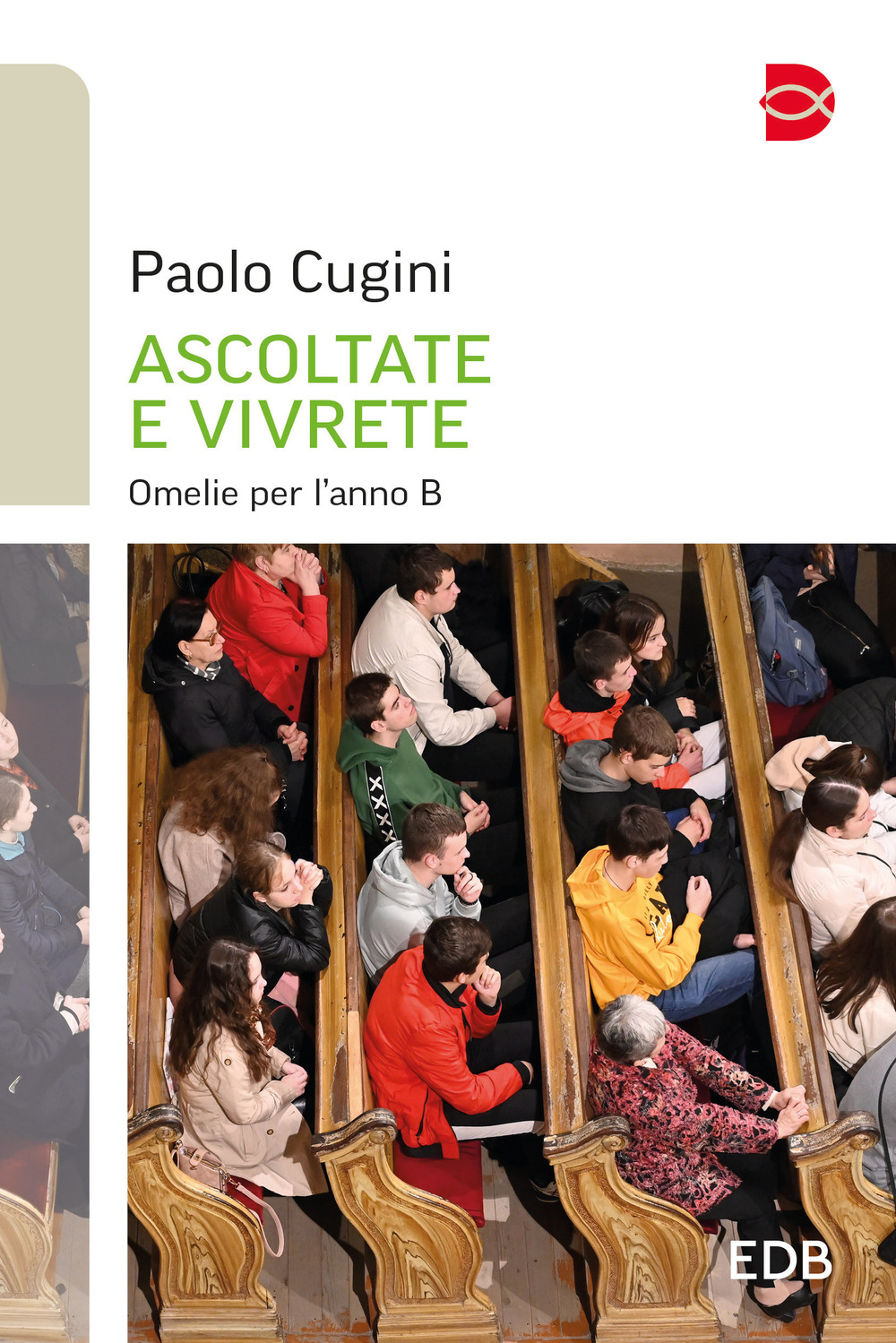 Ascoltate e vivrete. Omelie per l'anno B