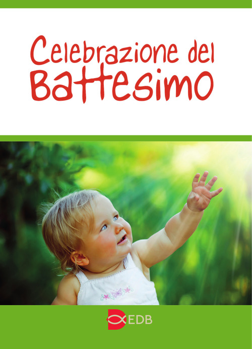 Celebrazione del battesimo. Nuova ediz.