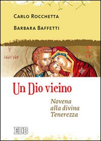 Un Dio vicino. Novena alla divina Tenerezza