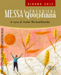 Messa quotidiana. Riflessioni di fratel MichaelDavide. Giugno 2013