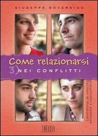 Come relazionarsi. Laboratorio di crescita personale e comunitaria. Vol. 3: Nei conflitti