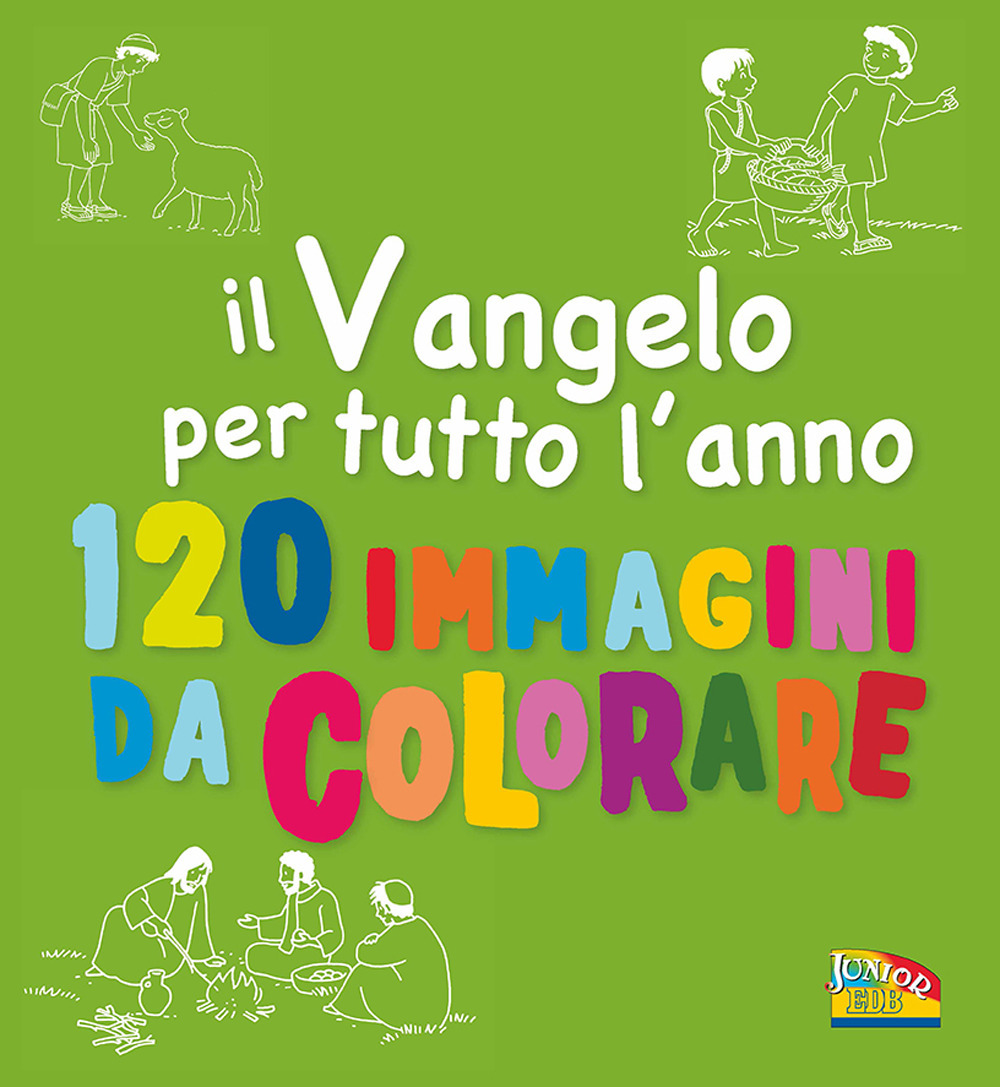 Il Vangelo per tutto l'anno. 120 immagini di colorare. Ediz. a colori