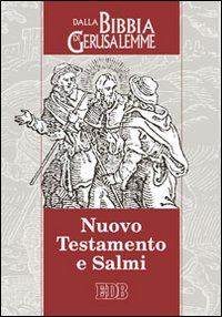 Nuovo Testamento e Salmi. Dalla Bibbia di Gerusalemme