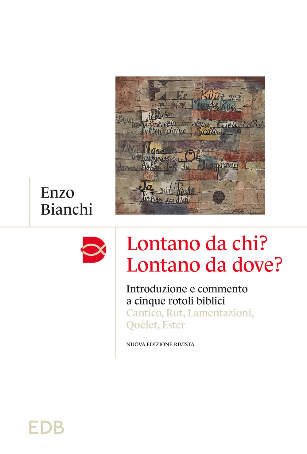 Lontano da chi? Lontano da dove? Introduzione e commento ai cinque rotoli biblici: Cantico, Rut, Lamentazioni, Qoèlet, Ester