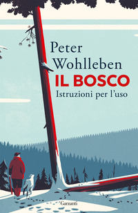 BOSCO ISTRUZIONI PER L'USO (IL) di WOHLLEBEN PETER