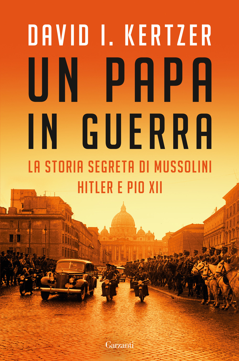 Un papa in guerra. La storia segreta di Mussolini, Hitler e Pio XII