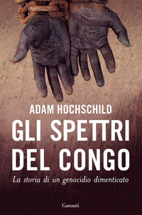 SPETTRI DEL CONGO LA STORIA DI UN GENOCIDIO DIMENTICATO (GLI) di HOCHSCHILD ADAM