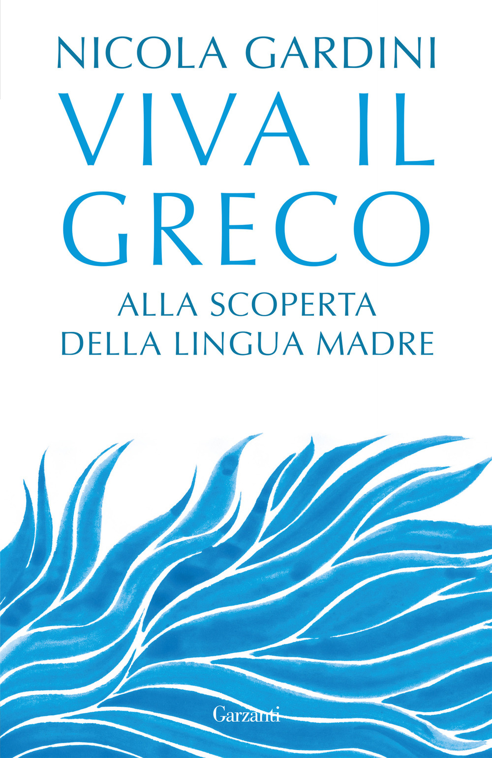 Viva il greco. Alla scoperta della lingua madre